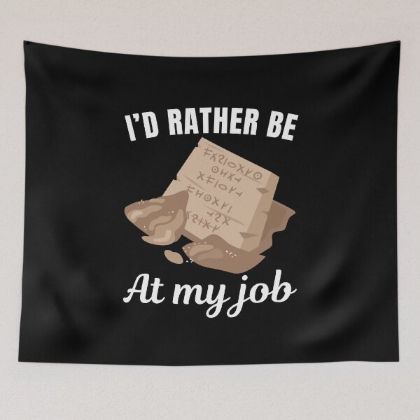 Item preview, I'd rather be at my job, funny archeologist profession or occupation saying designed and sold by NBSStore.