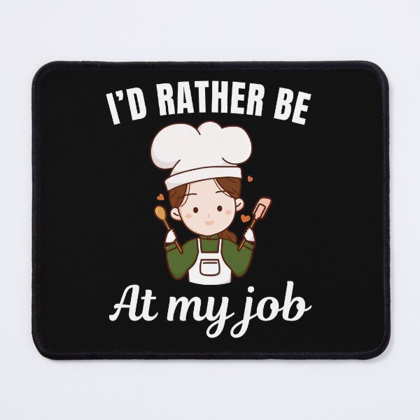 Item preview, I'd rather be at my job, funny baker profession or occupation saying designed and sold by NBSStore.
