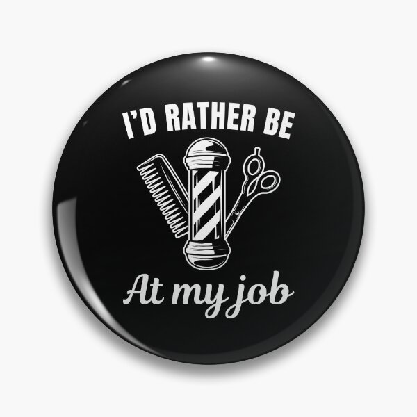 Item preview, I'd rather be at my job, funny barber or hair stylist profession or occupation saying designed and sold by NBSStore.