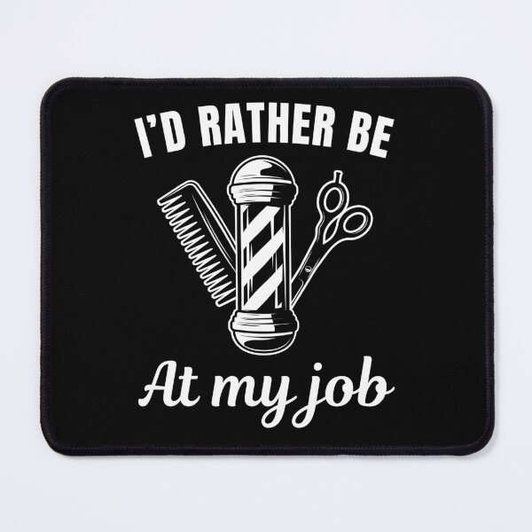 Item preview, I'd rather be at my job, funny barber or hair stylist profession or occupation saying designed and sold by NBSStore.