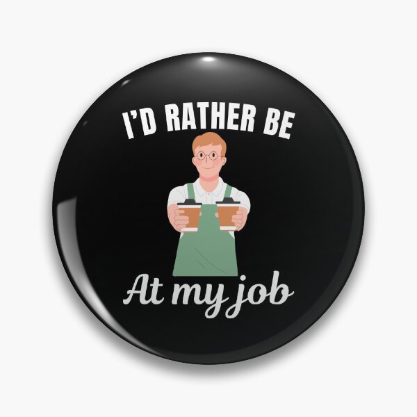 Item preview, I'd rather be at my job, funny barista profession or occupation saying designed and sold by NBSStore.