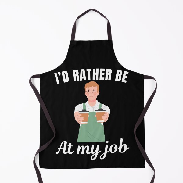 Item preview, I'd rather be at my job, funny barista profession or occupation saying designed and sold by NBSStore.