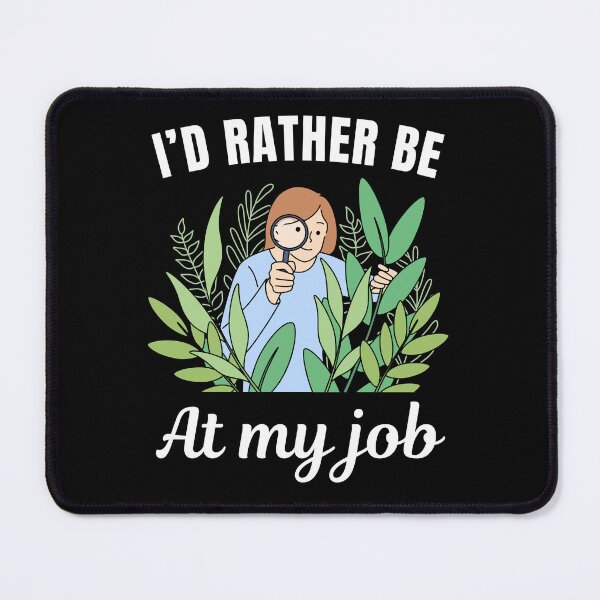 Item preview, I'd rather be at my job, funny botanist profession or occupation saying designed and sold by NBSStore.