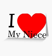 I LOVE MY NIECE Greeting Card