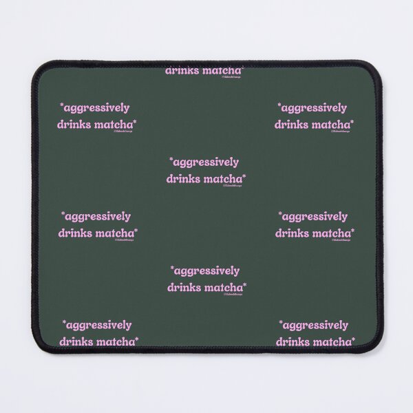Item preview, Aggressively drinks matcha. v2b | @lilsboobthangs designed and sold by lilsboobthangs.