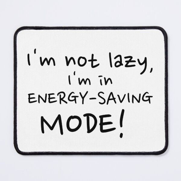 Item preview, Energy Saving Mode designed and sold by InPrintsbyJeff.