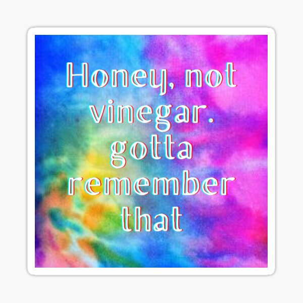 ""Honey, not Vinegar" Tie Dye" Sticker for Sale by Decaldream Redbubble