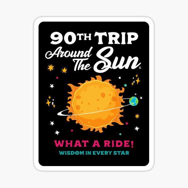 90th Trip Around The Sun 90th Birthday Celebration Sticker For Sale