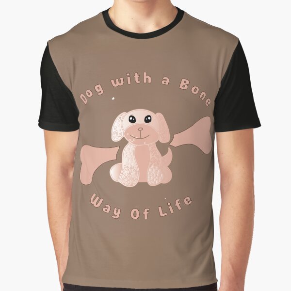 Item preview, Dog With A Bone Way Of Life designed and sold by Milab-graphics.