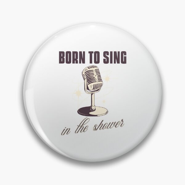 Item preview, Born to sing in the shower. designed and sold by Boogzapparel.