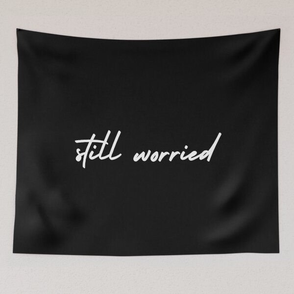 Item preview, still worried | emotion and mood  designed and sold by Therapy by Sen.