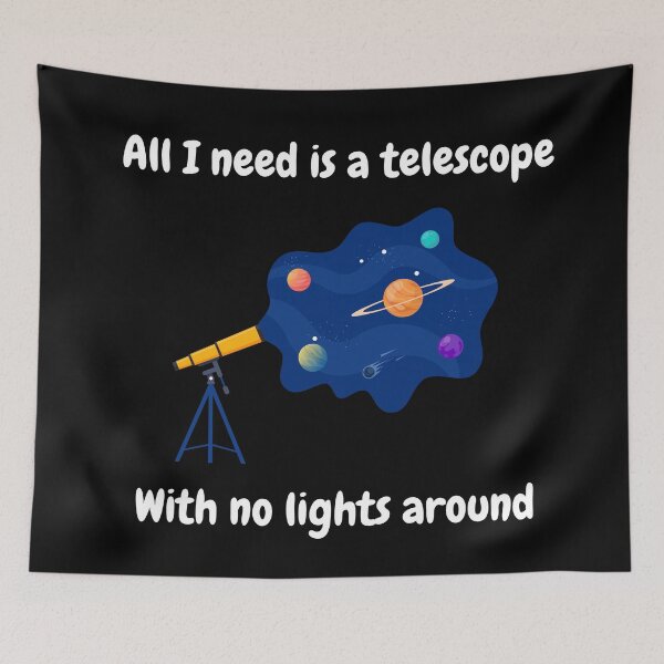 Item preview, All I need is a telescope with no lights around, space lovers designed and sold by NoetherSym.
