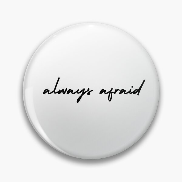 Item preview, always afraid | emotion and mood  designed and sold by Therapy by Sen.