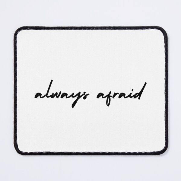 Item preview, always afraid | emotion and mood designed and sold by Therapy by Sen.