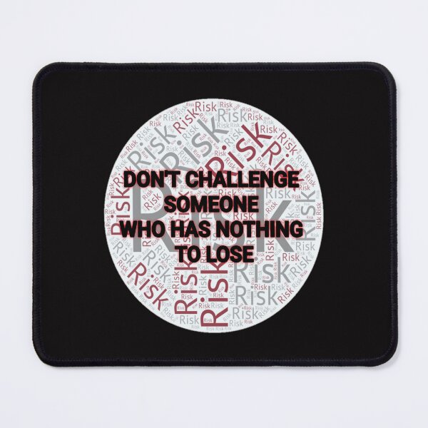 Item preview, Don't challenge someone who has nothing to lose designed and sold by Aiyinyangart.