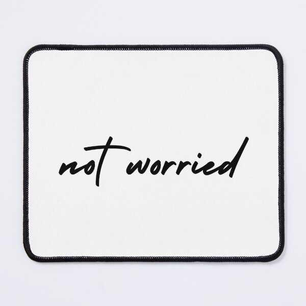 Item preview, not worried | emotion and mood designed and sold by Therapy by Sen.