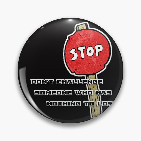 Item preview, Don't challenge someone who has nothing to lose designed and sold by Aiyinyangart.