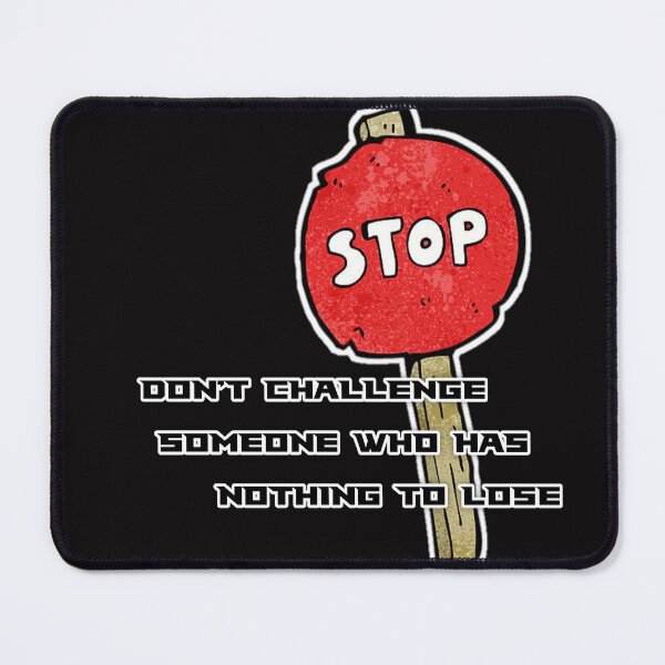 Item preview, Don't challenge someone who has nothing to lose designed and sold by Aiyinyangart.