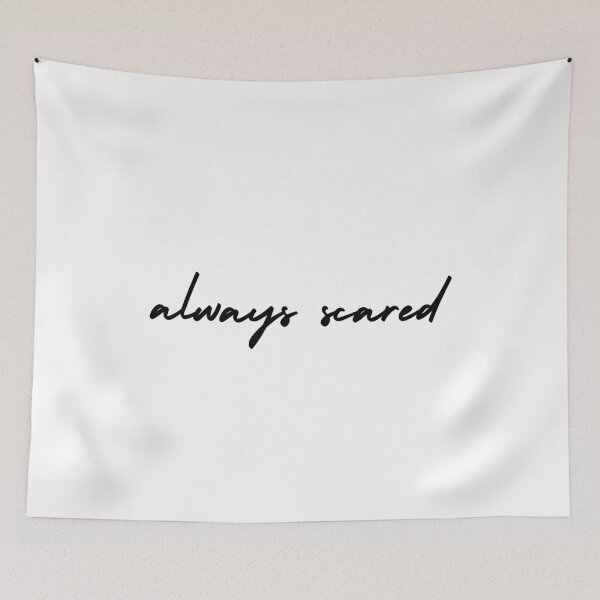 Item preview, always scared | emotion and mood  designed and sold by Therapy by Sen.