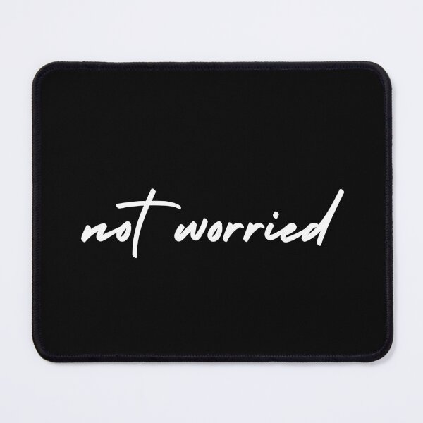 Item preview, not worried | emotion and mood designed and sold by Therapy by Sen.