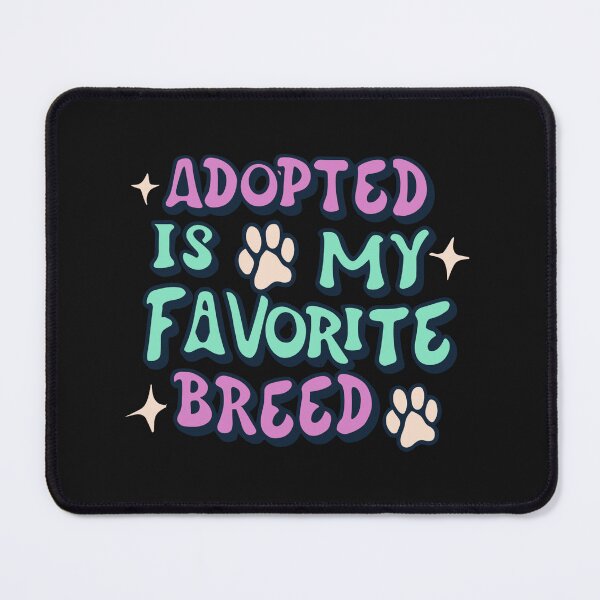 Item preview, Adopted Is My Favorite Breed designed and sold by Clouth Clothing ⭐⭐⭐⭐⭐.