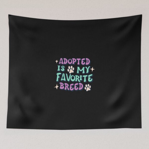 Item preview,  Adopted Is My Favorite Breed designed and sold by Clouth Clothing  ⭐⭐⭐⭐⭐.