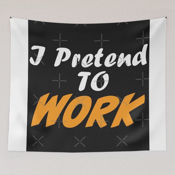 Item preview, J  PRETEND TO WORK designed and sold by KreativT-shirts.