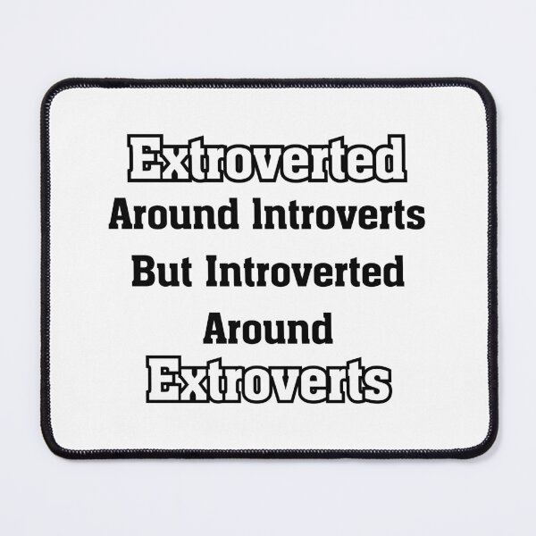 Item preview, Extroverted Around lntroverts But Introverted Around Extroverts designed and sold by CyberArtistOne.