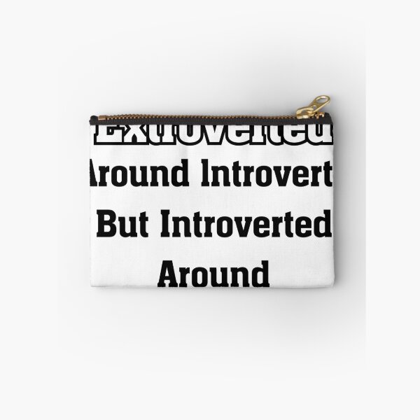 Item preview, Extroverted Around lntroverts But Introverted Around Extroverts designed and sold by CyberArtistOne.