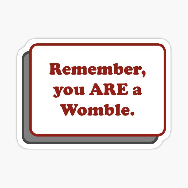 Remember, you ARE a Womble Sticker