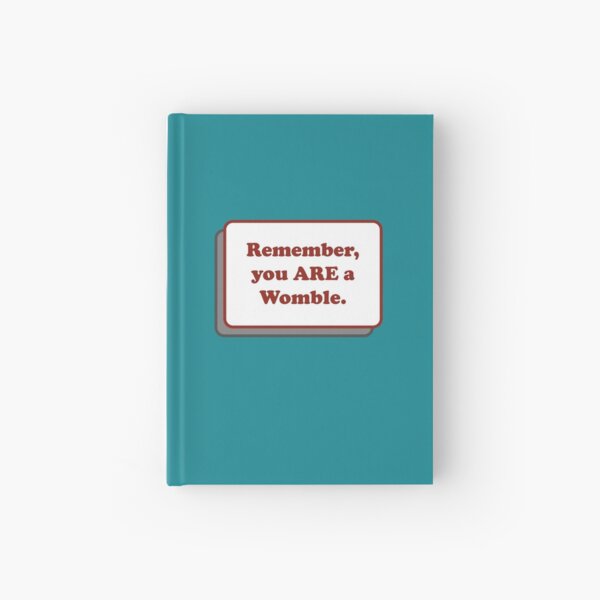 Remember, you ARE a Womble Hardcover Journal