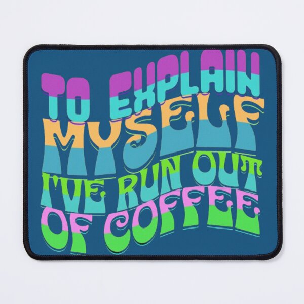 Item preview, to explain myself I've run out of coffee designed and sold by jonmobo.
