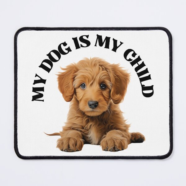 Item preview, Fur-Baby Love: A puppy portrait with a loving message MY DOG IS MY CHILD designed and sold by coserkan.