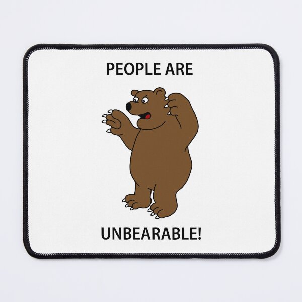 Item preview, People are unbearable cartoon bear designed and sold by Scat the cat.