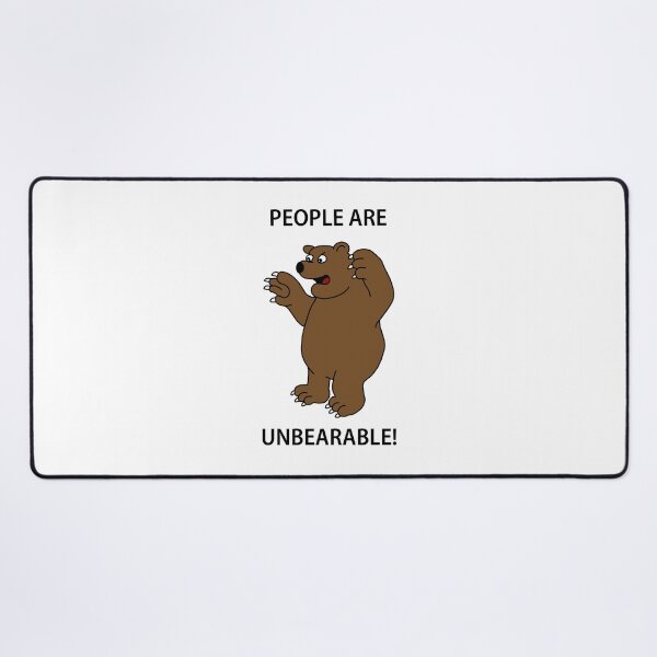 Item preview, People are unbearable cartoon bear designed and sold by Scat the cat.