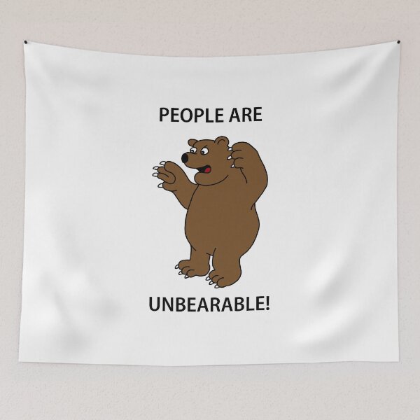 Item preview, People are unbearable cartoon bear designed and sold by Scat the cat.