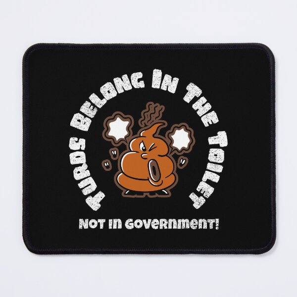 Item preview, Turds Belong In The Toilet Not In Government! designed and sold by PurebloodDesign.