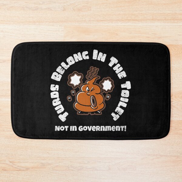Item preview, Turds Belong In The Toilet Not In Government! designed and sold by PurebloodDesign.