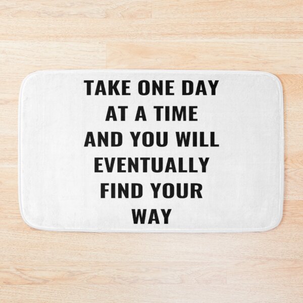 Item preview, Take One Day At A Time And You Will Eventually Find Your Way designed and sold by PLANTONE.