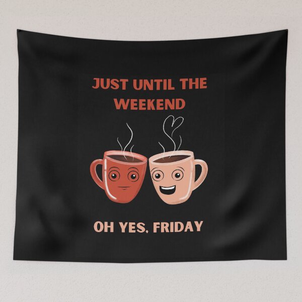 Item preview, just until the weekend, cups of coffee, Friday,  designed and sold by LYDIA0304.
