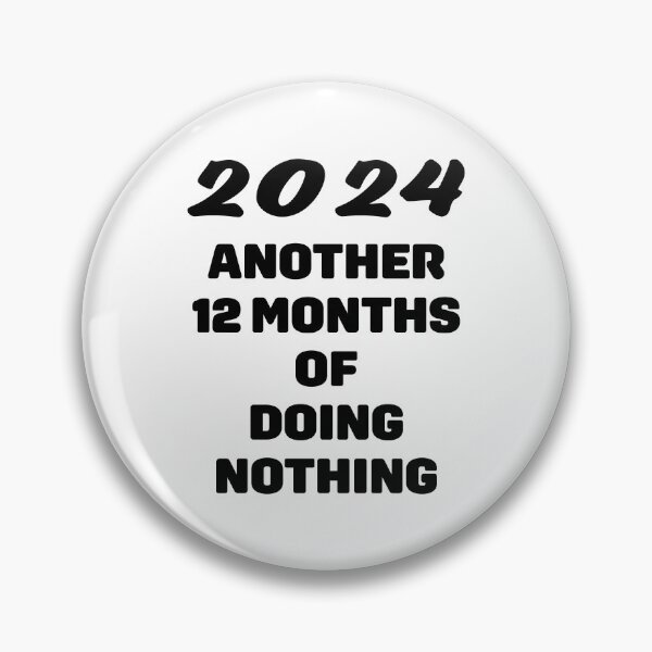 Item preview, 2024 another 12 months of doing nothing designed and sold by nvrprooo.