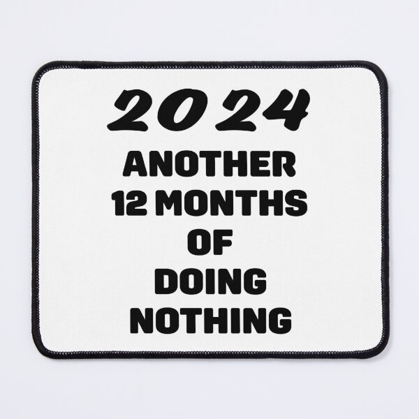 Item preview, 2024 another 12 months of doing nothing designed and sold by nvrprooo.