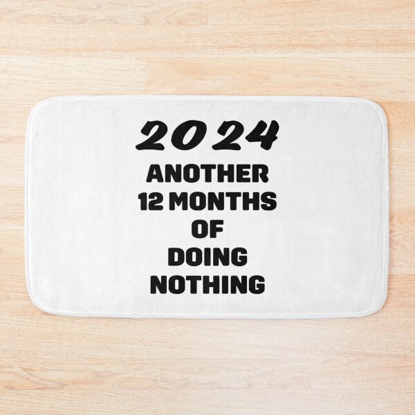 Item preview, 2024 another 12 months of doing nothing designed and sold by nvrprooo.