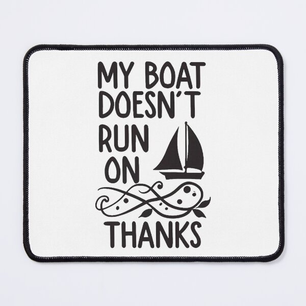 Item preview, My Boat Doesn't Run On Thanks Boating designed and sold by DomTeesHaven.