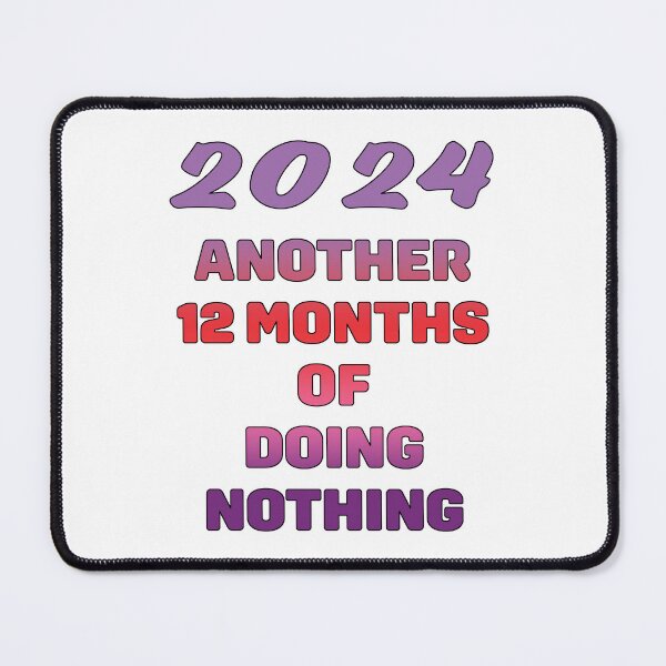 Item preview, 2024 another 12 months of doing nothing designed and sold by nvrprooo.