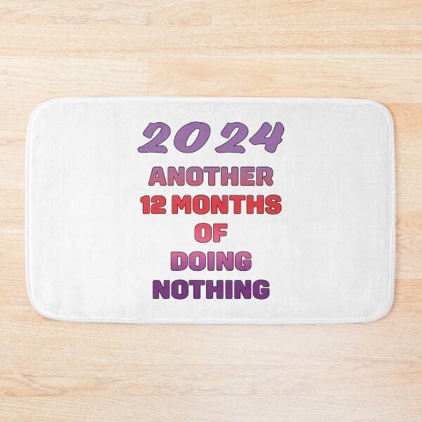 Item preview, 2024 another 12 months of doing nothing designed and sold by nvrprooo.