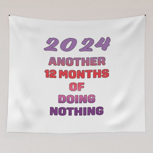 Item preview, 2024 another 12 months of doing nothing designed and sold by nvrprooo.
