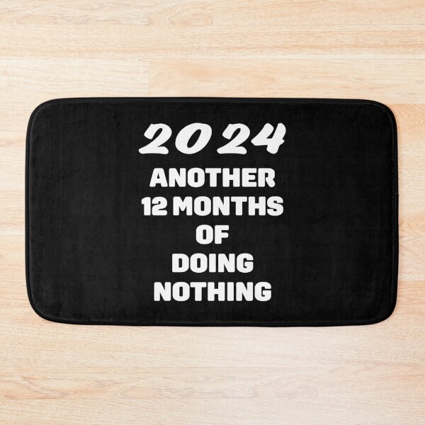 Item preview, 2024 another 12 months of doing nothing designed and sold by nvrprooo.