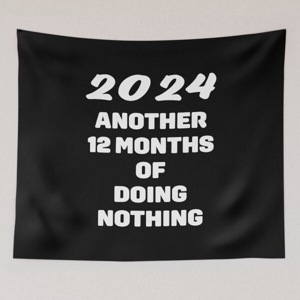 Item preview, 2024 another 12 months of doing nothing designed and sold by nvrprooo.
