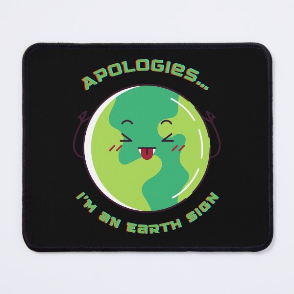 Item preview, Apologies I’m an Earth Sign designed and sold by Seedcap7.